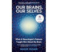 Our Brains, Our Selves: WINNER OF THE ROYAL SOCIETY TRIVEDI SCIENCE BOOK PRIZE