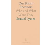 Our British Ancestors: Who and What Were They