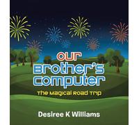 Our Brother's Computer: The Magical Road Trip