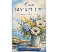 Our Bucket List: A Journal for Dreaming, Planning & Remembering Life's Greatest Adventures Together
