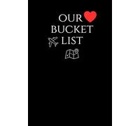 Our Bucket List: Before We Run Out of Time… Let’s Do This Together | A Couple’s Bucket List to Dream Bigger, Love Deeper & Create Unforgettable Memories