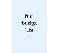 Our Bucket List - Couple's Adventure Book and Journal: 100+ Ideas in Every Category to Grow, Explore, and Dream Together