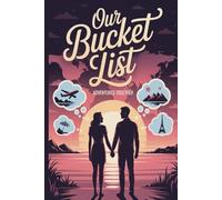 Our Bucket List - Our Adventures Together | A Couples Bucket List Journal: to Dream, Plan and Experience 200+ Romantic Activities, Travel Goals and Unforgettable Memories