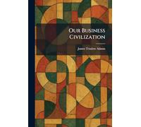 Our Business Civilization