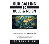 Our Calling to Rule & Reign: A Learning Module from Reael Favor, Inc.