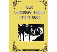 Our Caribbean Family Recipe Book, WestIndian Food Cookbook: Blank Recipe Book To Write In Your Own Recipes: Recipe Book For Own Recipes Plain With ... Indian Caribbean food recipes: Yellow Cover