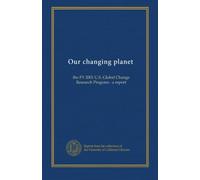 Our changing planet: the FY 2001 U.S. Global Change Research Program : a report