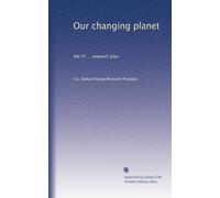 Our changing planet: the FY ... research plan: Volume 1