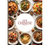 Our Chinese Recipes: A Blank Recipe Journal for Writing Traditional Chinese Recipes, Home Cooking & Family Favorites