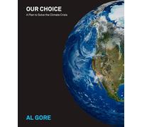 Our Choice: A Plan to Solve the Climate Crisis