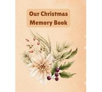 Our Christmas Memory Book: A 15-Year Family Keepsake for Cherished Christmas Memories, Photos, Traditions and Celebrations