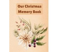 Our Christmas Memory Book: A 15-Year Family Keepsake for Cherished Christmas Memories, Photos, Traditions and Celebrations