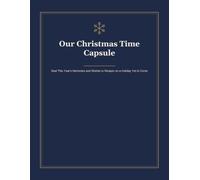 Our Christmas Time Capsule: Seal This Year's Memories and Wishes to Reopen on a Holiday Yet to Come