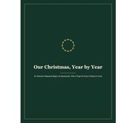Our Christmas, Year by Year: An Heirloom Keepsake Begun as Newlyweds, With a Page for Every Holiday to Come