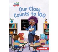Our Class Counts to 100 (Let's Celebrate Holidays (Pull Ahead Readers -- Fiction))