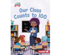 Our Class Counts to 100 (Let's Celebrate Holidays (Pull Ahead Readers -- Fiction))