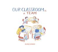 Our Classroom is a Team: A Heartwarming Story About Friendship, Belonging, and Being Yourself (Together We Grow)