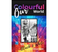 Our Colourful World in Black & White