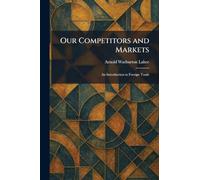 Our Competitors and Markets: An Introduction to Foreign Trade