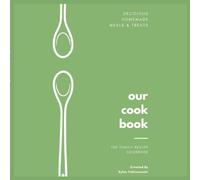 OUR COOKBOOK: The Family Recipe Cookbook: A Keepsake Recipe Journal for Preserving Family Traditions and Creating Memories Together | Record Recipes, Stories, and Traditions In One Lasting Keepsake