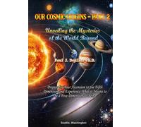 Our Cosmic Origins -Part 2: Unveiling the Mysteries of the World Beyond