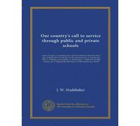 Our country's call to service through public and private schools: work-save-give; a summons and a plan of action for American boys, girs, parents. How ... etc. 5. Helping the Red Cross. 6. What...