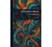 Our Daily Bread: A Novel