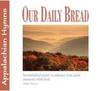 Our Daily Bread - Appalachian Hymns - Volume 13