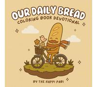 Our Daily Bread: Coloring Book Devotional for Kids, Teens, and Adults for Relaxation with a Bible Verse On Every Page - Featuring Fun Bread Characters - Bold & Easy