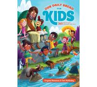 Our Daily Bread for Kids: 365 Meaningful Moments with God (A Daily Devotional with Bite-Size Devotions for Children Ages 6-10)