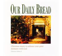 Our Daily Bread - Our Daily Bread ~ A Christmas Eventide