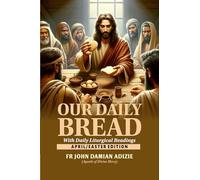 OUR DAILY BREAD WITH DAILY LITURGICAL READINGS: APRIL/EASTER EDITION