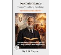 Our Daily Homily - Volume V: Matthew-Revelation: Timeless Wisdom from the Gospel to Revelation for Everyday Life