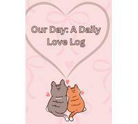 Our Day: A Daily Love Log: A Cute Daily Journal and Relationship Check-In Book for Couples to Track Memories, Date Nights, and Shared Adventures
