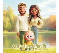 Our Day Begins With Us: Toddler Story of Love, Play, and the Magic of Everyday Moments