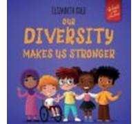 Our Diversity Makes Us Stronger: Social Emotional Book For Kids About