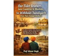 Our Elder Brothers Gave Countries to Muslims, Yet Withhold Chandigarh from Their Younger Brothers: If Ludhiana, Jalandhar, Patiala, Pathankot, ... Then Why Is Chandigarh Denied to Punjab?