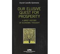 Our elusive quest for prosperity: A brief history of economic thought (SIN COLECCION)