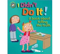 Our Emotions and Behaviour: I Didn't Do It!: A book about telling the truth