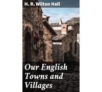 Our English Towns and Villages