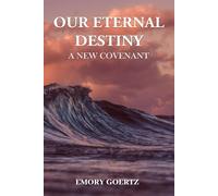 Our Eternal Destiny A New Covenant