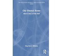 Our Eternal Home: Bion’s Idea of the Self (The Routledge Wilfred R. Bion Studies Book Series)
