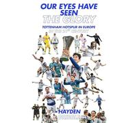 Our Eyes Have Seen The Glory: Tottenham Hotspur in Europe in the 21st Century