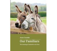 Our Familiars: The Meaning of Animals in Our Lives