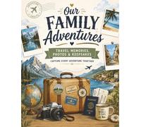 Our Family Adventures: A Travel Memory Book, Photo Journal & Keepsake Scrapbook