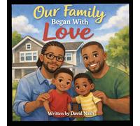 OUR FAMILY BEGAN WITH LOVE: A Story of Family, Foster Care, and Love