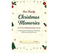 Our Family Christmas Memories: A 12-Year Holiday Keepsake Journal & Guest Book: Capture Your Favorite Traditions, Photos, and Holiday Moments - A Guided Memory Book for Families to Treasure Forever