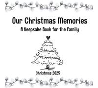 Our Family Christmas Memories: A Guided Holiday Keepsake Book to Capture Traditions, Moments, and Meaningful Memories Together