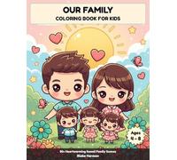 Our Family Coloring Book for Kids: 50+ Heartwarming Kawaii Family Scenes (Together We Color)