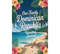 Our Family Dominican Republic Vacation Journal: Lined Notebook to Write & Store Memorabilia for Caribbean Adventures